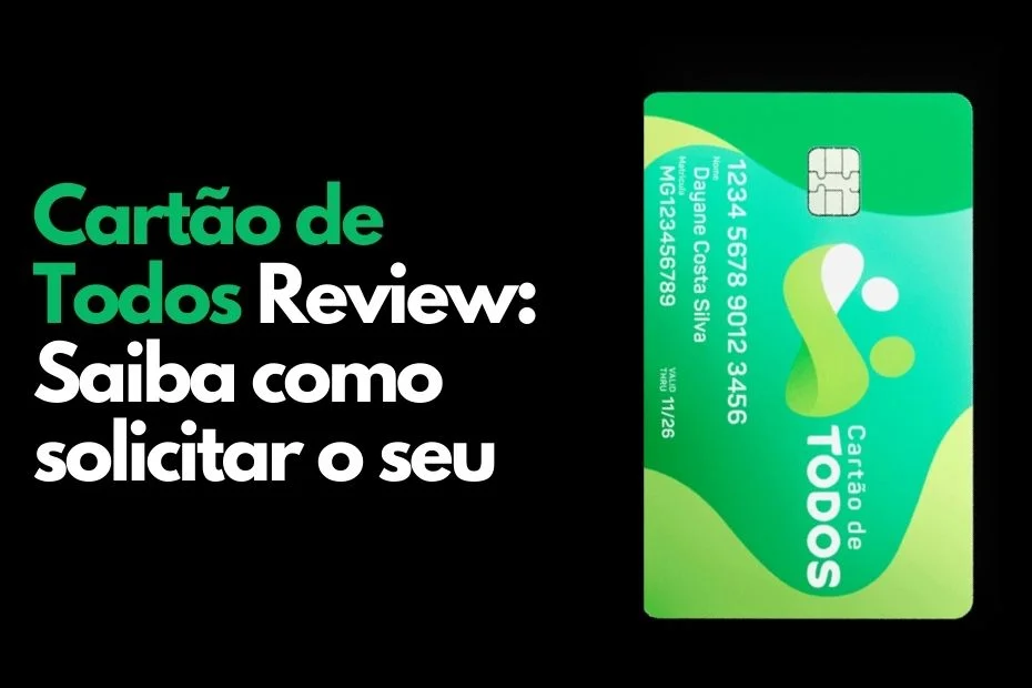 Cartão de Todos - Veja tudo sobre e Como solicitar o seu